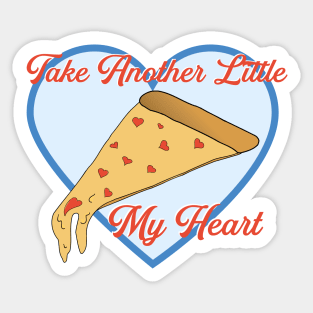 Take Another Little Pizza My Heart Funny Love Sticker